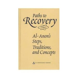 A18 Paths to Recovery: Al-Anon's Steps, Traditions, and Concepts